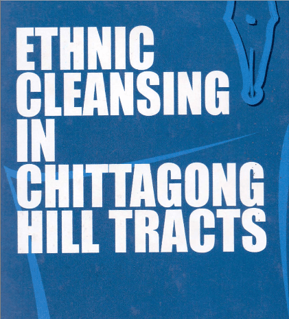 Ethnic Cleansing in Chittagong Hill Tracts